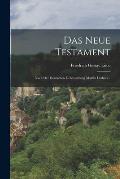 Das Neue Testament: Nach Der Deutschen Uebersetzung Martin Luthers...