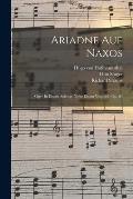 Ariadne Auf Naxos: Oper In Einem Aufzuge Nebst Einem Vorspiel: Op. 60