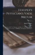 Hooper's Physician's Vade Mecum: A Manual Of The Principles And Practice Of Physic: With An Outline Of General Pathology, Therapeutics, And Hygiene; V