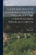 Lieder aus und f?r Schleswig-Holstein gesammelt und herausgegeben von Klaus Groth.