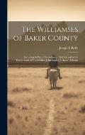 The Williamses of Baker County: Including in Part a Geneological [sic] Record of the Descendants of Grandfather John Daniel (Jocham) Williams