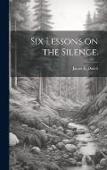 Six Lessons on the Silence.