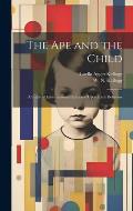 The Ape and the Child; a Study of Environmental Influence Upon Early Behavior