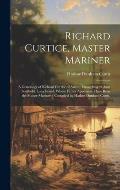 Richard Curtice, Master Mariner: a Genealogy of Richard Curtice of Salem, Massachusetts Amd Southold, Long Island, Whose Father Appears to Have Been t