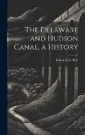 The Delaware and Hudson Canal, a History