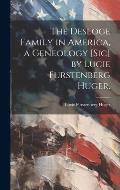 The Desloge Family in America, a Geneology [sic] by Lucie Furstenberg Huger.