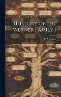 [History of the Werner Family.]