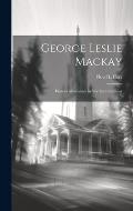 George Leslie Mackay: Pioneer Missionary in Northern Formosa