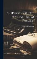 A History of the Michael Beem Family.