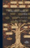 Walker Family Tree: 410 Years From 1540 to 1950 A.D