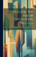 Old Age, the Major Involution: the Physiology & Pathology of the Aging Process