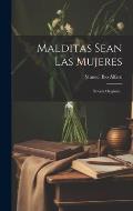 Malditas Sean Las Mujeres: Novela Original...