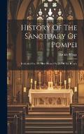 History Of The Sanctuary Of Pompei: Dedicated To The Most Blessed Virgin Of The Rosary