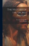 The History of the Sacred Passion