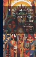 Folk Tales and Fairy Lore in Gaelic and English: Collected From Oral Tradition
