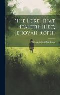 'the Lord That Healeth Thee', Jehovah-rophi
