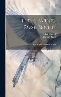 The Charnel Rose, Senlin: A Biography, and Other Poems
