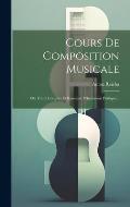 Cours De Composition Musicale: Ou Trait? Complet Et Raisonn? D'harmonie Pratique...