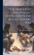 the New Jersey Volunteers (loyalists) In The Revolutionary War