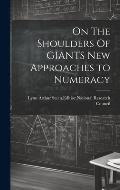 On The Shoulders Of GIANTS New Approaches to Numeracy