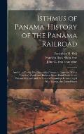 Isthmus of Panama. History of the Panama Railroad; and of the Pacific Mail Steamship Company. Together With a Traveller's Guide and Business Man's Han