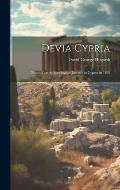 Devia Cypria; Notes of an Archaeological Journey in Cyprus in 1888