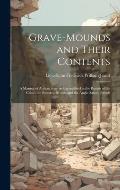 Grave-mounds and Their Contents: A Manual of Archaeology, as Exemplified in the Burials of the Celtic, the Romano-British, and the Anglo-Saxon Periods