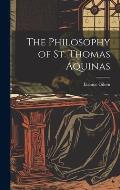 The Philosophy of St. Thomas Aquinas