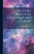 Notes on Practical Astronomy and Geodesy