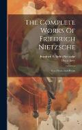 The Complete Works Of Friedrich Nietzsche: Ecce Homo And Poems