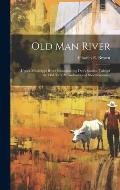 Old Man River; Upper Mississippi River Steamboating Day's Stories, Tales of the old Time Steamboats and Steamboatmen