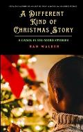 A Different Kind of Christmas Story: A Carol in 100-Word Stories