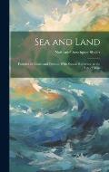 Sea and Land: Features of Coasts and Oceans, With Special Reference to the Life of Man