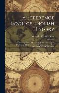 A Reference Book of English History; Containing Tables of Chronology and Genealogy; a Dictionary of Battles; Lines of Biography; and a Brief Dictionar