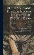The Fur Seals and Fur-Seal Islands of the North Pacific Ocean; Volume 3