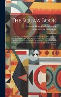 The Squaw Book: The Squaws of the Onondagas Made This Book That the Great Chiefs Might Give Them Wampum for It, So That the Squaws, Ha