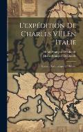 L'exp?dition De Charles VIII En Italie: Histoire Diplomatique Et Militaire