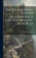 Das Benediktiner-Kloster M?nchaurach Und Die Hirsauer-Bauschule