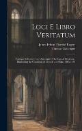 Loci E Libro Veritatum: Passages Selected from Gascoigne's Theological Dictionary Illustrating the Condition of Church and State, 1403-1458