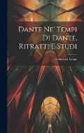 Dante Ne' Tempi Di Dante, Ritratti E Studi