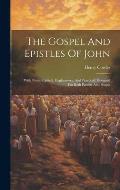 The Gospel And Epistles Of John: With Notes, Critical, Explanatory, And Practical, Designed For Both Pastors And People