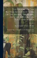 The History Of The Battles And Adventures Of The British, The Boers, And The Zulus, & C. In Southern Africa: From The Time Of Pharaoh Necho To 1880. W