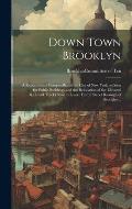 Down Town Brooklyn; a Report to the Comptroller of the City of New York on Sites for Public Buildings and the Relocation of the Elevated Railroad Trac