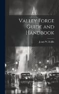 Valley Forge Guide and Handbook