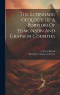 The Economic Geology Of A Portion Of Edmonson And Grayson Counties