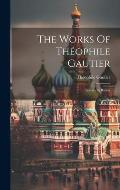 The Works Of Th?ophile Gautier: Travels In Russia
