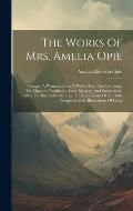 The Works Of Mrs. Amelia Opie: Temper. A Woman's Love. A Wife's Duty. The Two Sons. The Opposite Neighbour. Love, Mystery, And Superstition. After Th