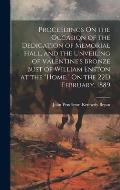 Proceedings On the Occasion of the Dedication of Memorial Hall, and the Unveiling of Valentine's Bronze Bust of William Enston at the Home, On the 2