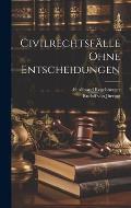 Civilrechtsf?lle Ohne Entscheidungen