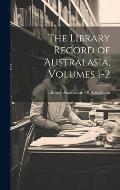 The Library Record of Australasia, Volumes 1-2